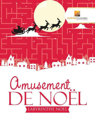 Amusement De Noël : Labyrinthe Noel (French Edition)