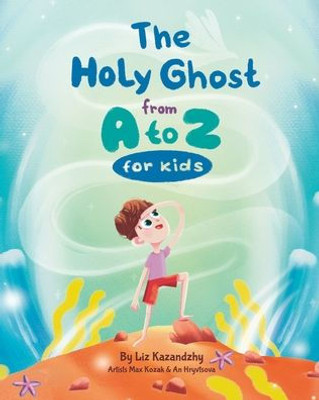 The Holy Ghost From A To Z For Kids
