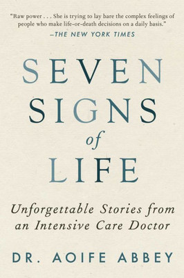 Seven Signs Of Life: Unforgettable Stories From An Intensive Care Doctor