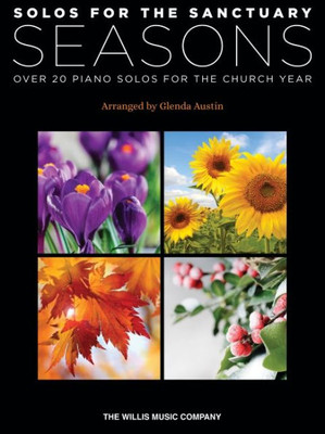 Solos For The Sanctuary - Seasons: Over 20 Piano Solos For The Church Year Arranged By Glenda Austin