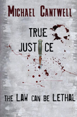 True Justice: The Law Can Be Lethal