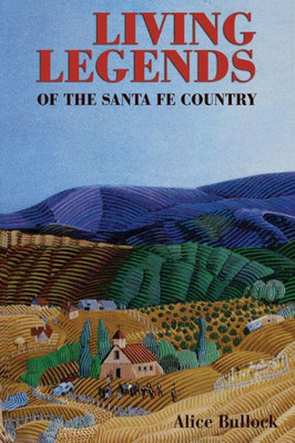 Living Legends Of The Santa Fe Country: A Collection Of Southwestern Stories