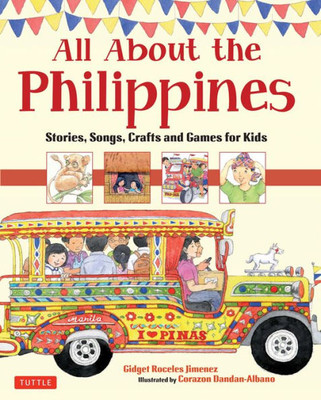 All About The Philippines: Stories, Songs, Crafts And Games For Kids