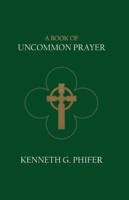 A Book Of Uncommon Prayer