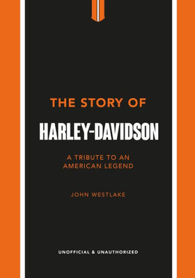 The Story Of Harley-Davidson: A Tribute To An American Icon (The Little Book Of Transportation, 4)