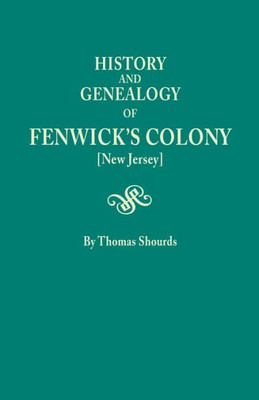 History And Genealogy Of Fenwick's Colony [N.J.]