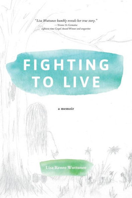Fighting To Live: A Memoir