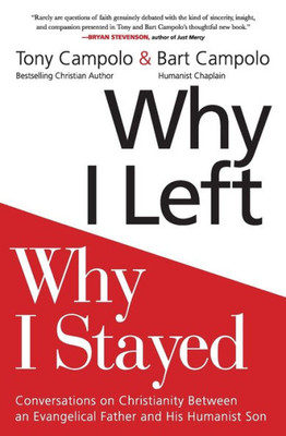 Why I Left, Why I Stayed: Conversations On Christianity Between An Evangelical Father And His Humanist Son