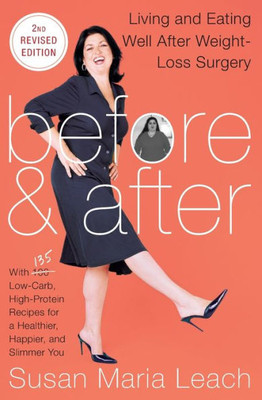 Before & After, Second Revised Edition: Living And Eating Well After Weight-Loss Surgery