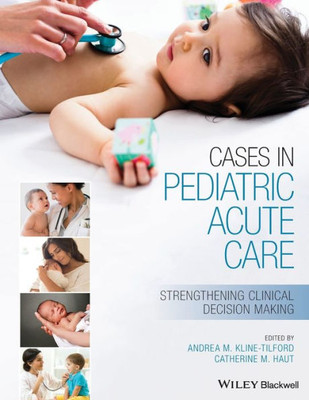 Cases In Pediatric Acute Care: Strengthening Clinical Decision Making