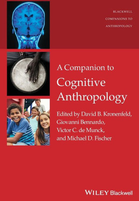 A Companion To Cognitive Anthropology