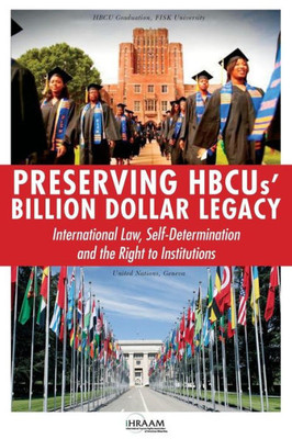 Preserving Hbcus' Billion Dollar Legacy: International Law, Self-Determination And The Right To Institutions