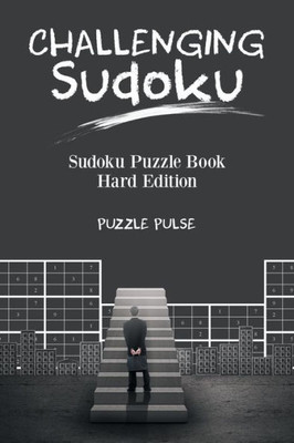 Challenging Sudoku : Sudoku Puzzle Book Hard Edition