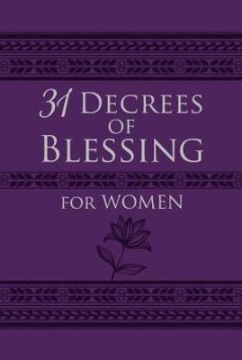 31 Decrees Of Blessing For Women (Imitation Leather)  Beautiful Book Of Empowering Activations, Scripture, And Devotionals For Women, Perfect Gift For MotherS Day, Birthday, And Holidays