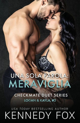 Una Sola Parola: Meraviglia (Logan & Kayla, #2): Checkmate Duet Series (Scaccomatto) (Italian Edition)