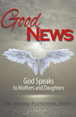 Good News: God Speaks To Mothers And Daughters