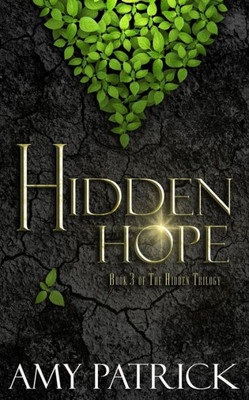 Hidden Hope: Book 3 Of The Hidden Trilogy