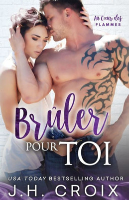 Brûler Pour Toi (Au Cur Des Flammes) (French Edition)