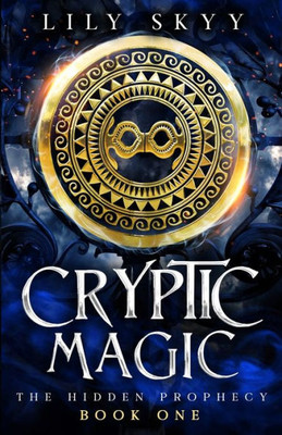 Cryptic Magic: The Hidden Prophecy Book 1 (The Hidden Prophecy Trilogy)