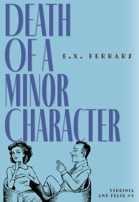 Death Of A Minor Character (Virginia And Felix, 4)