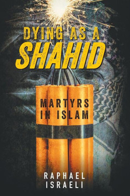 Dying As A Shahid: Martyrs In Islam