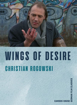 Wings Of Desire (Camden House German Film Classics, 2)