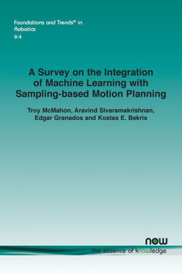 A Survey On The Integration Of Machine Learning With Sampling-Based Motion Planning (Foundations And Trends(R) In Robotics)