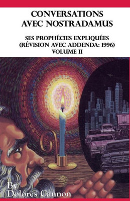 Conversations Avec Nostradamus, Volume 2: Ses Prophécies Expliquées (Révision Avec Addenda: 1996) (French Edition)