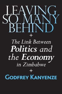 Leaving So Many Behind: The Link Between Politics And The Economy In Zimbabwe