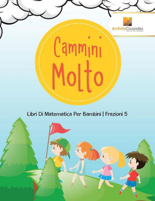 Cammini Molto : Libri Di Matematica Per Bambini | Frazioni 5 (Italian Edition)