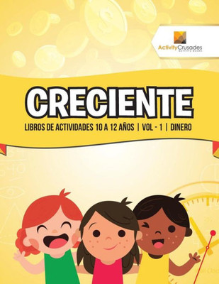 Creciente : Libros De Actividades 10 A 12 Años | Vol - 1 | Dinero (Spanish Edition)