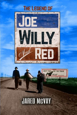 The Legend Of Joe, Willy, And Red