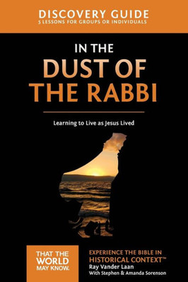 In The Dust Of The Rabbi Discovery Guide: Learning To Live As Jesus Lived (6) (That The World May Know)