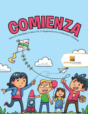 Comienza : Libros De Actividades 5 Años | Vol. 3 | Seguimiento De Los Números Y Contando (Spanish Edition)