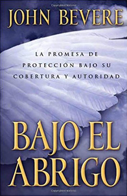 Bajo El Abrigo: La Promesa De Protección Bajo Su Cobertura Y Autoridad (Spanish Edition)