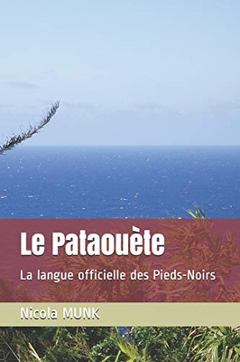 Le Pataouete: La langue officielle des Pieds-Noirs (French Edition)