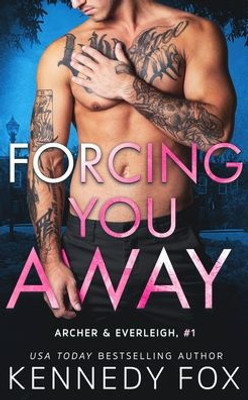 Forcing You Away (Archer & Everleigh #1) (Ex-Con Duet)