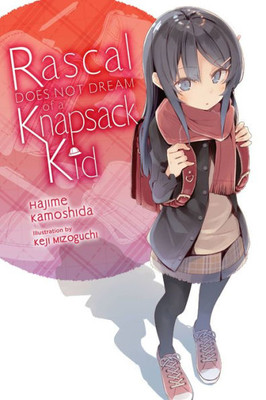 Rascal Does Not Dream Of A Knapsack Kid (Light Novel) (Rascal Does Not Dream (Light Novel), 9)