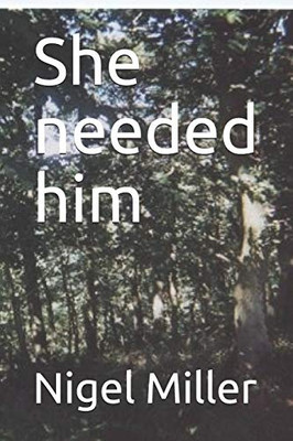 She needed him