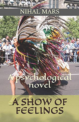 A SHOW OF FEELINGS: A psychological novel