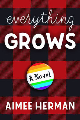 Everything Grows: A Novel