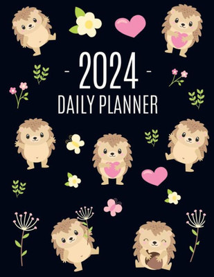 Hedgehog Daily Planner 2024: Make 2024 A Productive Year! Funny Forest Animal Hoglet Organizer: January-December