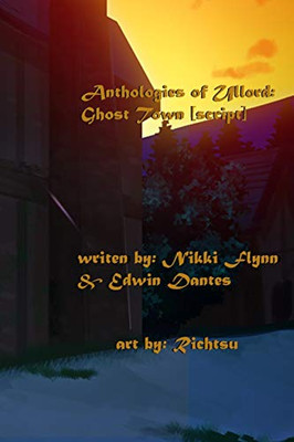 Anthologies of Ullord: Ghost Town: Script
