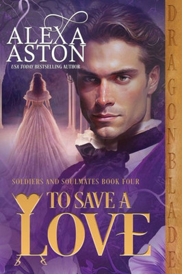 To Save A Love (Soldiers And Soulmates)
