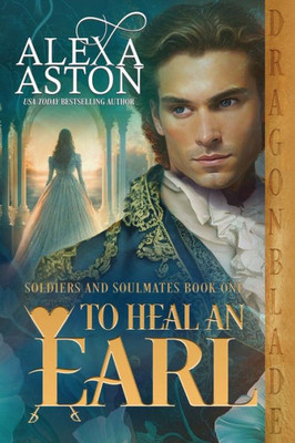 To Heal An Earl (Soldiers And Soulmates)