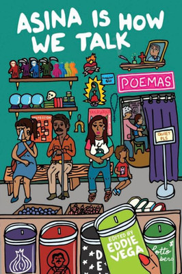 Asina Is How We Talk: A Collection Of Tejano Poetry Written En La Lengua De La Gente