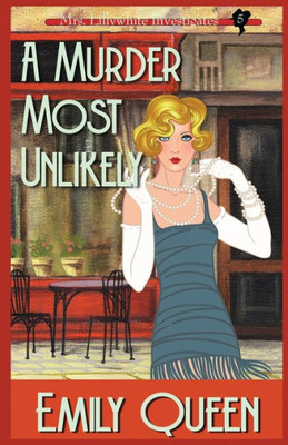 A Murder Most Unlikely: A 1920's Murder Mystery (Mrs. Lillywhite Investigates)