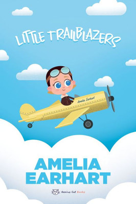 Amelia Earhart: Little Trailblazers (Little Trailblazers By Little Rebels, 1)