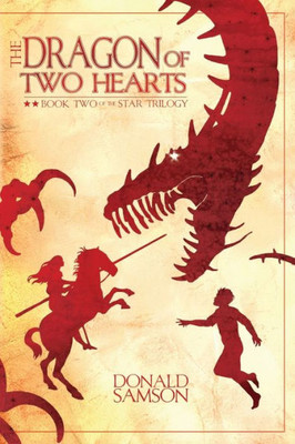 The Dragon Of Two Hearts: Book Two Of The Star Trilogy