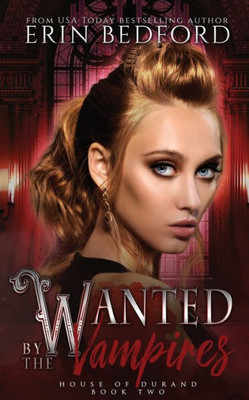 Wanted By The Vampires (House Of Durand)